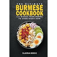 The Ultimate Burmese Cookbook: 111 Dishes From Burma To Cook Right Now (World Cuisines) The Ultimate Burmese Cookbook: 111 Dishes From Burma To Cook Right Now (World Cuisines) Kindle Hardcover Paperback