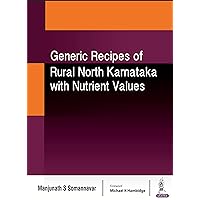Generic Recipes of Rural North Karnataka with Nutrient Values Generic Recipes of Rural North Karnataka with Nutrient Values Kindle