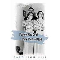 People Who Don't Know They're Dead: How They Attach Themselves to Unsuspecting Bystanders and What to Do About It People Who Don't Know They're Dead: How They Attach Themselves to Unsuspecting Bystanders and What to Do About It Kindle Paperback Mass Market Paperback