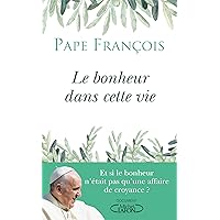 Le bonheur dans cette vie (French Edition) Le bonheur dans cette vie (French Edition) Kindle Paperback Pocket Book