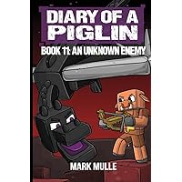Diary of a Piglin Book 11: An Unknown Enemy