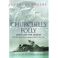Churchill's Folly: Leros and the Aegean - The Last Great British Defeat of World War Two Churchill's Folly: Leros and the Aegean - The Last Great British Defeat of World War Two Hardcover
