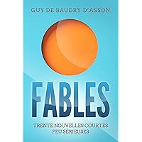 Fables: Trente nouvelles courtes peu sérieuses (French Edition) Fables: Trente nouvelles courtes peu sérieuses (French Edition) Kindle Paperback