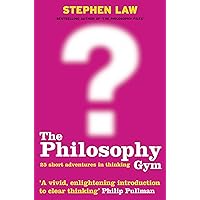 The Philosophy Gym : 25 Short Adventures in Thinking The Philosophy Gym : 25 Short Adventures in Thinking Paperback Kindle Hardcover