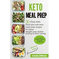 Keto Meal Prep: The Complete Ketogenic Diet Meal Prep Guide for Beginners: 30 days Keto Meal Plan with Keto Meal Prep Recipes for Faster Weight Loss (Batch Cooking & Clean Eating) Keto Meal Prep: The Complete Ketogenic Diet Meal Prep Guide for Beginners: 30 days Keto Meal Plan with Keto Meal Prep Recipes for Faster Weight Loss (Batch Cooking & Clean Eating) Kindle Paperback