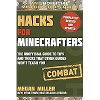 Hacks for Minecrafters: Combat Edition: The Unofficial Guide to Tips and Tricks That Other Guides Won't Teach You (Unofficial Minecrafters Guides) Hacks for Minecrafters: Combat Edition: The Unofficial Guide to Tips and Tricks That Other Guides Won't Teach You (Unofficial Minecrafters Guides) Paperback Kindle