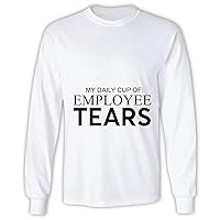 My Daily of Employee Tears Sarcastic with Funny Saying for Managers Bosses Grey and Muticolor Unisex Long Sleeve T Shirt