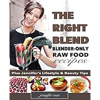 The Right Blend: Blender-only Raw Food Recipes (Black & White Version) The Right Blend: Blender-only Raw Food Recipes (Black & White Version) Paperback Kindle