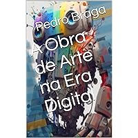 A Obra de Arte na Era Digital (Portuguese Edition) A Obra de Arte na Era Digital (Portuguese Edition) Kindle Paperback