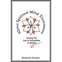 About Spiritual Mind Treatments: Setting the Law of Attraction in Motion About Spiritual Mind Treatments: Setting the Law of Attraction in Motion Kindle Paperback
