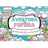 Aventura e Fofura: Aprenda Colorindo e se Divertindo (Portuguese Edition)