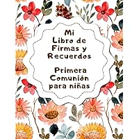 Mi Libro de Firmas y Recuerdos Primera Comunión para niñas: El cuaderno personalizado original para regalar que muestre tu cariño y aprecio. (Spanish Edition)