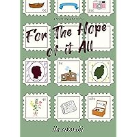 For The Hope Of It All For The Hope Of It All Kindle