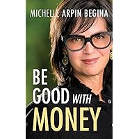 Be Good With Money Be Good With Money Paperback Kindle Hardcover