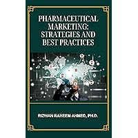 Pharmaceutical Marketing: Strategies and Best Practices Pharmaceutical Marketing: Strategies and Best Practices Kindle Paperback