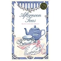 Afternoon Teas: Recipes, History, Menus (Between Friends Cookbook) Afternoon Teas: Recipes, History, Menus (Between Friends Cookbook) Paperback