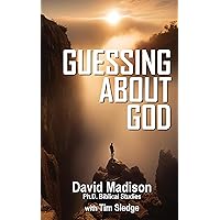 GUESSING ABOUT GOD (Ten Tough Problems in Christian Belief Book 1) GUESSING ABOUT GOD (Ten Tough Problems in Christian Belief Book 1) Kindle Audible Audiobook Paperback