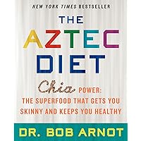 The Aztec Diet: Chia Power: The Superfood That Gets You Skinny and Keeps You Healthy The Aztec Diet: Chia Power: The Superfood That Gets You Skinny and Keeps You Healthy Paperback Kindle Hardcover