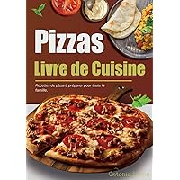 Livre de Cuisine de Pizzas: Recettes de pizza à préparer pour toute la famille. (French Edition) Livre de Cuisine de Pizzas: Recettes de pizza à préparer pour toute la famille. (French Edition) Kindle Hardcover Paperback