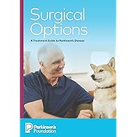 Surgical Options : A Treatment Guide to Parkinson's Disease Surgical Options : A Treatment Guide to Parkinson's Disease Kindle