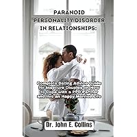 Paranoid Personality Disorder in Relationships: Complete Dating Advice Guide for Insecure Couples on How to Cope with a PPD Partner and live a Happy ... (Paranoid Personality Disorder Guide Series) Paranoid Personality Disorder in Relationships: Complete Dating Advice Guide for Insecure Couples on How to Cope with a PPD Partner and live a Happy ... (Paranoid Personality Disorder Guide Series) Paperback Kindle Hardcover
