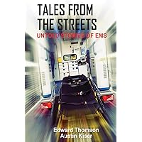 Tales From the Streets: Untold Stories of EMS Tales From the Streets: Untold Stories of EMS Paperback Kindle