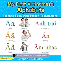 My First Vietnamese Alphabets Picture Book with English Translations: Bilingual Early Learning & Easy Teaching Vietnamese Books for Kids (Teach & Learn Basic Vietnamese words for Children) My First Vietnamese Alphabets Picture Book with English Translations: Bilingual Early Learning & Easy Teaching Vietnamese Books for Kids (Teach & Learn Basic Vietnamese words for Children) Paperback Kindle