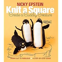 Knit a Square, Create a Cuddly Creature: From Flat to Fabulous - A Step-by-Step Guide Knit a Square, Create a Cuddly Creature: From Flat to Fabulous - A Step-by-Step Guide Paperback
