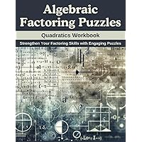 Algebraic Factoring Puzzles: Quadratics Workbook: Strengthen Your Factoring Skills with Engaging Puzzles