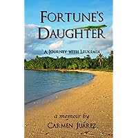 Fortune's Daughter: A Journey with Leukemia Fortune's Daughter: A Journey with Leukemia Paperback Kindle
