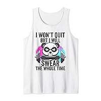 I Won't Quit But I'll Swear The Whole Time Funny Gym Quote Tank Top