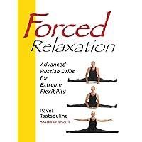 Forced Relaxation, Advanced Russian Drills for Extreme Flexibility