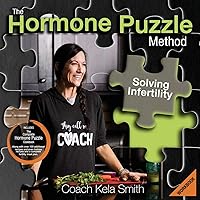 The Hormone Puzzle Method: Solving Infertility Workbook: Includes The Complete Hormone Puzzle Cookbook along with over 100 additional recipes and even ... recipes and a complete fertility meal plan The Hormone Puzzle Method: Solving Infertility Workbook: Includes The Complete Hormone Puzzle Cookbook along with over 100 additional recipes and even ... recipes and a complete fertility meal plan Paperback