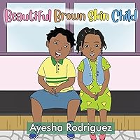 Beautiful Brown Skin Child: An Ode to Our Children Beautiful Brown Skin Child: An Ode to Our Children Paperback
