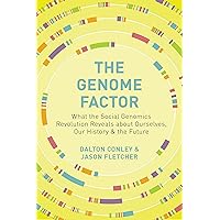 The Genome Factor: What the Social Genomics Revolution Reveals about Ourselves, Our History, and the Future The Genome Factor: What the Social Genomics Revolution Reveals about Ourselves, Our History, and the Future Hardcover Kindle Paperback