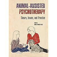 Animal-Assisted Psychotherapy: Theory, Issues, and Practice (New Directions in the Human-Animal Bond) Animal-Assisted Psychotherapy: Theory, Issues, and Practice (New Directions in the Human-Animal Bond) Paperback Kindle