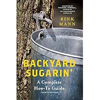 Backyard Sugarin': A Complete How-To Guide (Countryman Know How) Backyard Sugarin': A Complete How-To Guide (Countryman Know How) Paperback Kindle
