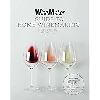 The WineMaker Guide to Home Winemaking: Craft Your Own Great Wine * Beginner to Advanced Techniques and Tips * Recipes for Classic Grape and Fruit Wines The WineMaker Guide to Home Winemaking: Craft Your Own Great Wine * Beginner to Advanced Techniques and Tips * Recipes for Classic Grape and Fruit Wines Paperback Kindle