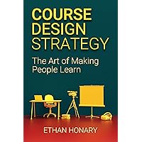 Course Design Strategy: The Art of Making People Learn