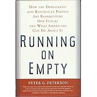 Running on Empty: How the Democratic and Republican Parties Are Bankrupting Our Future and What Americans Can Do About It Running on Empty: How the Democratic and Republican Parties Are Bankrupting Our Future and What Americans Can Do About It Hardcover Kindle Paperback