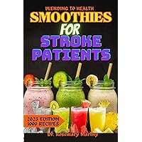 BLENDING TO HEALTH Smoothies for Stroke Patients: A Nutritious Smoothies Guide for Stroke Recovery And Increase Metabolism BLENDING TO HEALTH Smoothies for Stroke Patients: A Nutritious Smoothies Guide for Stroke Recovery And Increase Metabolism Kindle Paperback