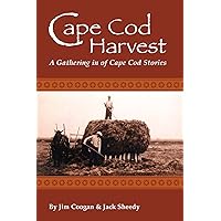 Cape Cod Harvest: A Gathering in of Cape Cod Stories