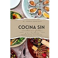 Cocina Sin: Recetas sin gluten y sin lactosa (Spanish Edition) Cocina Sin: Recetas sin gluten y sin lactosa (Spanish Edition) Hardcover Kindle Paperback