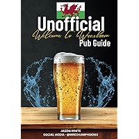 Unofficial Welcome to Wrexham Pub Guide Unofficial Welcome to Wrexham Pub Guide Paperback Kindle Hardcover