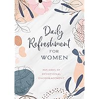 Daily Refreshment for Women: 365 Days of Devotional Encouragement Daily Refreshment for Women: 365 Days of Devotional Encouragement Paperback