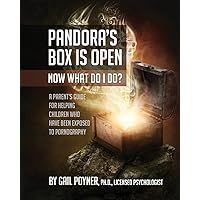 Pandora's Box Is Open Now What Do I Do?: A Parent's Guide for Helping Children Who Have Been Exposed to Pornography Pandora's Box Is Open Now What Do I Do?: A Parent's Guide for Helping Children Who Have Been Exposed to Pornography Paperback