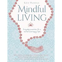 Mindful Living: Everyday teachings and spiritual practices for a sacred and happy life Mindful Living: Everyday teachings and spiritual practices for a sacred and happy life Paperback Kindle