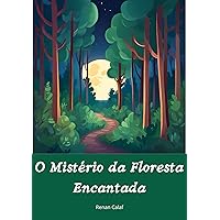 O Mistério da Floresta Encantada (Portuguese Edition) O Mistério da Floresta Encantada (Portuguese Edition) Kindle Paperback