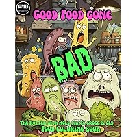 Good Food Gone Bad: The Rotten with Mold thats Gross and Old Coloring Book Good Food Gone Bad: The Rotten with Mold thats Gross and Old Coloring Book Paperback
