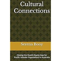 Cultural Connections: Closing the Health Equity Gap for Pacific Islander Populations in Australia Cultural Connections: Closing the Health Equity Gap for Pacific Islander Populations in Australia Hardcover